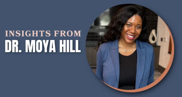 Insights from Dr. Moya Hill